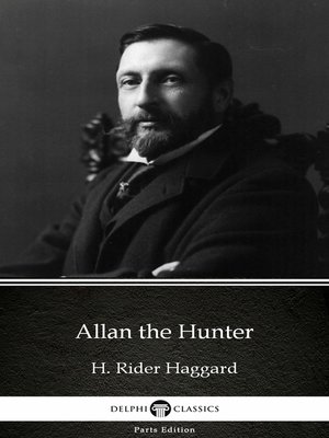 cover image of Allan the Hunter by H. Rider Haggard--Delphi Classics (Illustrated)